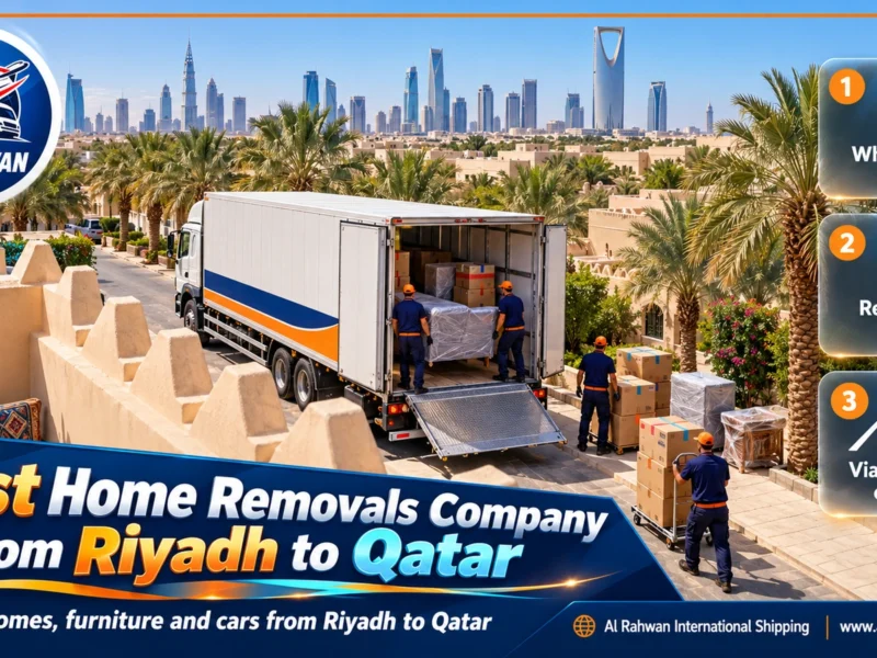 Best Home Removals Company from Riyadh to Qatar | 0568829975 ◈ Home Moves with Carpenters and Technicians plus Car Shipping