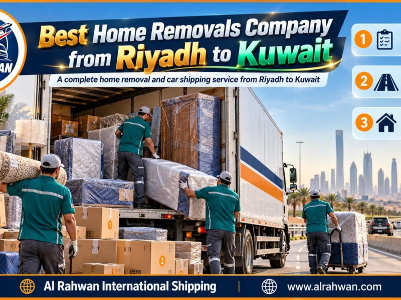 Best Home Removals Company from Riyadh to Kuwait | 0568829975 ◈ Home Moves with Carpenters, AC Technicians and Car Shipping
