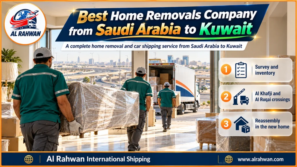 Best Home Removals Company from Saudi Arabia to Kuwait | 0568829975 ◈ Survey, Signed Inventory, Insurance and Car Shipping