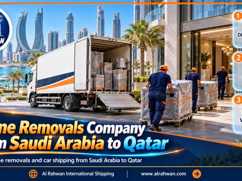 Home Removals Company from Saudi Arabia to Qatar | 0568829975 ◈ Whole-Home Moves and Family Car Shipping