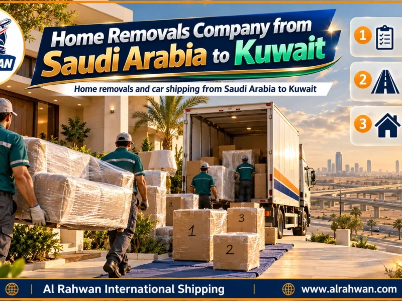 Home Removals Company from Saudi Arabia to Kuwait | 0568829975 ◈ Whole-Home Moves from Every City with Family Car Shipping