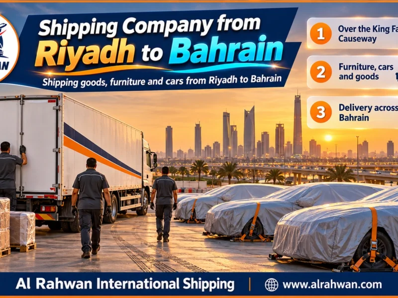 Shipping Company from Riyadh to Bahrain | 0568829975 ◈ Road Freight via Dammam and the King Fahd Causeway with Car Shipping from Riyadh