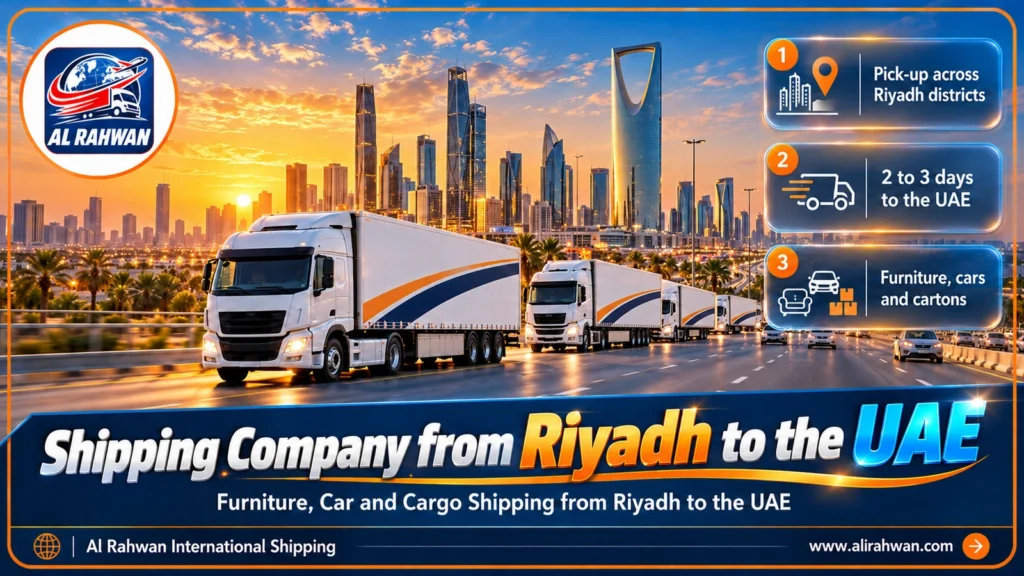 Shipping Company from Riyadh to the UAE | 0568829975 ◈ Road Freight, Furniture Moving and Car Shipping to Dubai