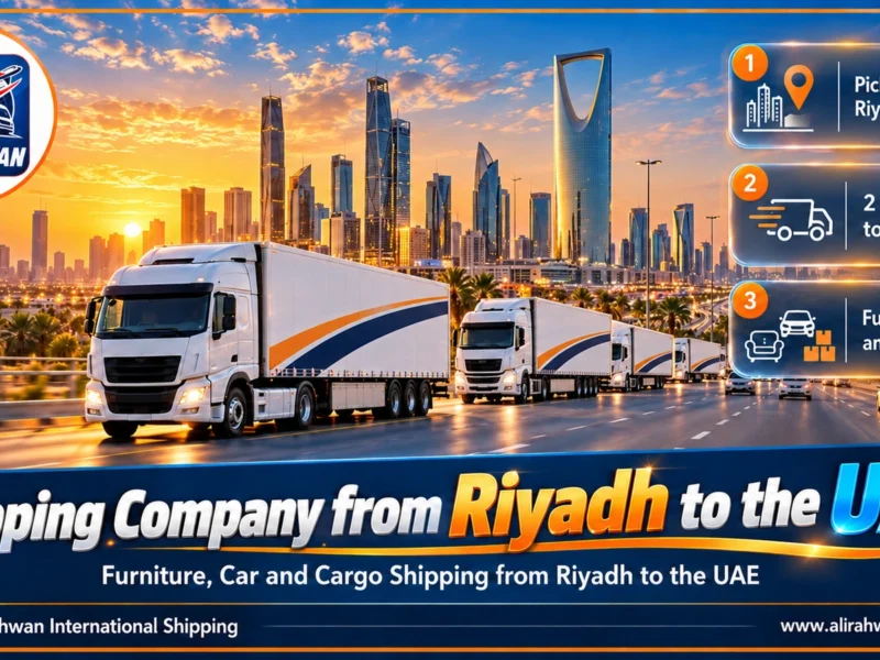 Shipping Company from Riyadh to the UAE | 0568829975 ◈ Road Freight, Furniture Moving and Car Shipping to Dubai