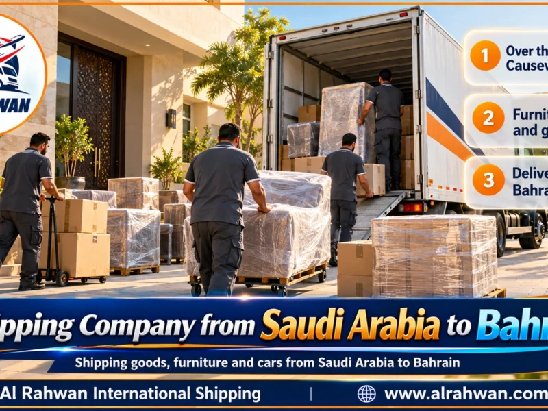 Shipping Company from Saudi Arabia to Bahrain | 0568829975 ◈ Road Freight over the King Fahd Causeway with Car Shipping to Every Governorate